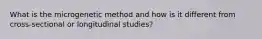 What is the microgenetic method and how is it different from cross-sectional or longitudinal studies?