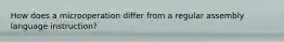 How does a microoperation differ from a regular assembly language instruction?