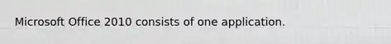 Microsoft Office 2010 consists of one application.