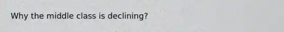 Why the middle class is declining?