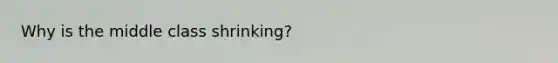 Why is the middle class shrinking?