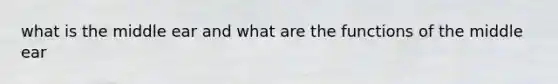 what is the middle ear and what are the functions of the middle ear