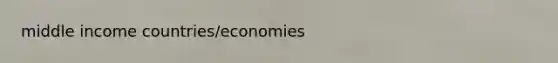 middle income countries/economies