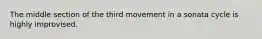 The middle section of the third movement in a sonata cycle is highly improvised.