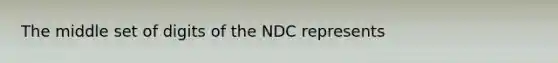 The middle set of digits of the NDC represents