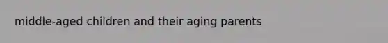 middle-aged children and their aging parents