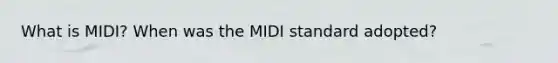 What is MIDI? When was the MIDI standard adopted?