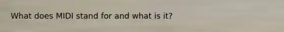 What does MIDI stand for and what is it?