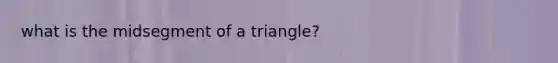 what is the midsegment of a triangle?