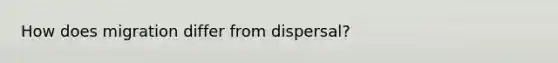 How does migration differ from dispersal?