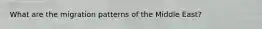 What are the migration patterns of the Middle East?