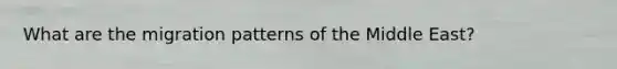 What are the migration patterns of the Middle East?
