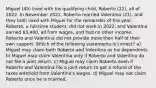 Miguel (45) lived with his qualifying child, Roberto (22), all of 2022. In November 2022, Roberto married Valentina (21), and they both lived with Miguel for the remainder of the year. Roberto, a full-time student, did not work in 2022, and Valentina earned 3,400, all from wages, and had no other income. Roberto and Valentina did not provide more than half of their own support. Which of the following statements is correct? a) Miguel may claim both Roberto and Valentina as his dependents. b) Miguel may claim Valentina only if Roberto and Valentina do not file a joint return. c) Miguel may claim Roberto even if Roberto and Valentina file a joint return to get a refund of the taxes withheld from Valentina's wages. d) Miguel may not claim Roberto once he is married.