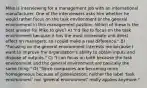 Mike is interviewing for a management job with an international manufacturer. One of the interviewers asks him whether he would rather focus on the task environment or the general environment in this management position. Which of these is the best answer for Mike to give? A) "I'd like to focus on the task environment because it has the most immediate and direct effect on managers, so I could make a real difference." B) "Focusing on the general environment interests me because I want to improve the organization's ability to obtain inputs and dispose of outputs." C) "I can focus on both because the task environment and the general environment are basically the same thing." D) "Since companies are becoming more homogeneous because of globalization, neither the label 'task environment' nor 'general environment' really applies anymore."