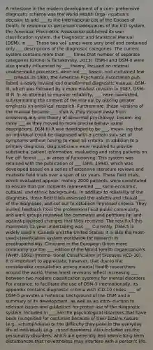 A milestone in the modern development of a com- prehensive diagnostic scheme was the World Health Orga- nization's decision to add ___ to the International List of the Causes of Death. In response to perceived inadequacies of the ICD system, the American Psychiatric Association published its own classification system, the Diagnostic and Statistical Manual (DSM), in ___. These two vol- umes were very brief and contained only ___ descriptions of the diagnostic categories. The current system contains more than ___ times that number of separate categories (Grohol & Tartakovsky, 2013). DSM-I and DSM-II were also greatly influenced by ___ theory, focused on internal unobservable processes, were not ___ based, and contained few ___ criteria. In 1980, the American Psychiatric Association pub- lished a newly revised and transformed diagnostic manual, DSM-III, which was followed by a more modest revision in 1987, DSM-III-R. In an attempt to improve reliability, ___ were conducted, substantiating the content of the manual by placing greater emphasis on empirical research. Furthermore, these versions of the manual became ___; that is, they moved away from endorsing any one theory of abnormal psychology, becom- ing more ___ as they moved to more precise behav- ioural descriptions. DSM-III-R was developed to be ___, mean- ing that an individual could be diagnosed with a certain sub- set of symptoms without having to meet all criteria. In addition to a primary diagnosis, diagnosticians were required to provide substantial patient information, evaluating and rating patients on five dif- ferent ___, or areas of functioning. This system was retained with the publication of ___ (APA, 1994), which was developed based on a series of extensive literature reviews and multisite field trials over a span of six years. These field trials, which evaluated approxi- mately 2000 patients, were constituted to ensure that par- ticipants represented ___ socio-economic, cultural, and ethnic backgrounds. In addition to reliability of the diagnoses, these field trials assessed the validity and clinical ___ of the diagnoses, and set out to establish improved criteria. They invited feedback from the professional and public community, and work groups reviewed the comments and petitions for and against proposed changes that they received. The result of this mammoth 12-year undertaking was ___ Currently, DSM-5 is widely used in Canada and the United States; it is also the most-used classification system worldwide for research in psychopathology. Clinicians in the European Union more commonly use the ___ edition of the World Health Organization's (WHO, 1992) Interna- tional Classification of Diseases (ICD-10). . It is important to appreciate, however, that due to the considerable consultation among mental health researchers around the world, these latest revisions reflect increasing ___ between two modern classification systems for mental disorders For instance, to facilitate the use of DSM-5 internationally, its appendix contains diagnostic criteria with ICD-10 codes. ___ of DSM-5 provides a historical background of the DSM and a summary of its development, as well as an intro- duction to relevant issues and guidelines for proper use of the diagnostic system. Included in ___ are the psychological disorders that have been recognized for centuries because of their bizarre nature (e.g., schizophrenia) or the difficulty they pose in the everyday life of individuals (e.g., mood disorders). Also included are the personality disorders, which are generally less severe long-term disturbances that nevertheless may interfere with a person's life.