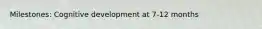 Milestones: Cognitive development at 7-12 months