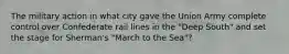 The military action in what city gave the Union Army complete control over Confederate rail lines in the "Deep South" and set the stage for Sherman's "March to the Sea"?