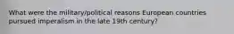 What were the military/political reasons European countries pursued imperalism in the late 19th century?