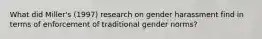 What did Miller's (1997) research on gender harassment find in terms of enforcement of traditional gender norms?