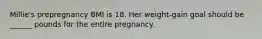 Millie's prepregnancy BMI is 18. Her weight-gain goal should be ______ pounds for the entire pregnancy.