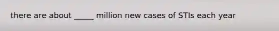 there are about _____ million new cases of STIs each year