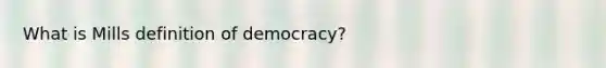 What is Mills definition of democracy?