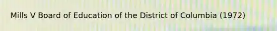 Mills V Board of Education of the District of Columbia (1972)