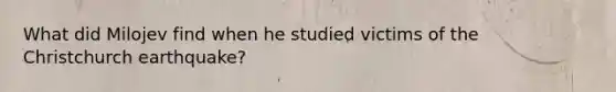 What did Milojev find when he studied victims of the Christchurch earthquake?
