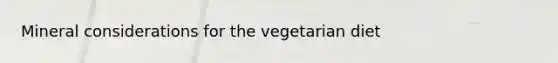 Mineral considerations for the vegetarian diet