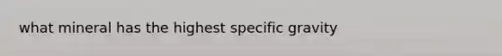 what mineral has the highest specific gravity