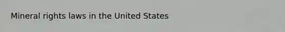 Mineral rights laws in the United States