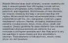 MInerals Macrominerals (bulk minerals), minerals needed by the body in amounts greater than 100 mg/day, include calcium, phosphorus (phosphates), sulfur (sulfate), sodium, chloride, potassium, and magnesium. Microminerals, or trace elements, are minerals needed by the body in amounts less than 100 mg/day. Microminerals that have recommended dietary intake established include iron, zinc, manganese, chromium, copper, molybdenum, selenium, fluoride, and iodine. Additional trace elements included arsenic, boron, nickel, silicon, cobalt, and vanadium. Dietary guidelines for these elements have not been established. Ultratrace elements are elements that are consumed in microgram quantities each day. They occur in very low quantities in human tissues and their essentiality is uncertain. These elements include aluminum, lithium, nickel, silicon, tin, and vanadium.