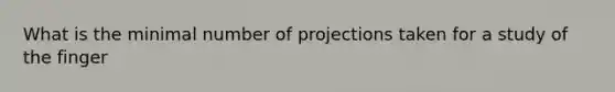 What is the minimal number of projections taken for a study of the finger