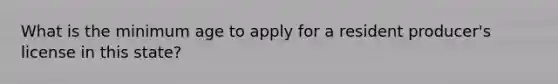 What is the minimum age to apply for a resident producer's license in this state?