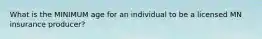 What is the MINIMUM age for an individual to be a licensed MN insurance producer?