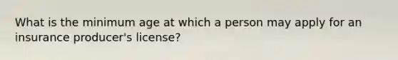 What is the minimum age at which a person may apply for an insurance producer's license?