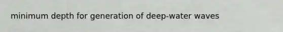 minimum depth for generation of deep-water waves