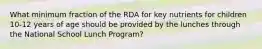 What minimum fraction of the RDA for key nutrients for children 10-12 years of age should be provided by the lunches through the National School Lunch Program?