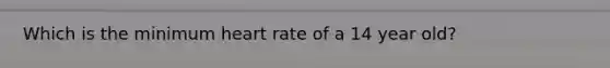 Which is the minimum heart rate of a 14 year old?