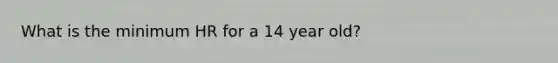 What is the minimum HR for a 14 year old?