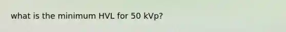 what is the minimum HVL for 50 kVp?