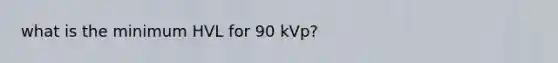 what is the minimum HVL for 90 kVp?