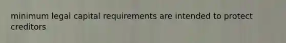 minimum legal capital requirements are intended to protect creditors