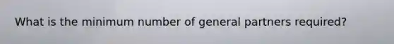 What is the minimum number of general partners required?