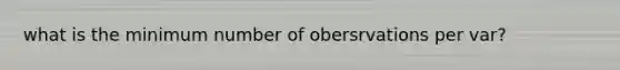 what is the minimum number of obersrvations per var?