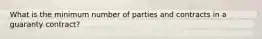 What is the minimum number of parties and contracts in a guaranty contract?