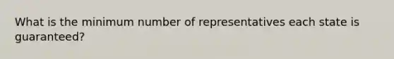 What is the minimum number of representatives each state is guaranteed?