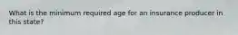 What is the minimum required age for an insurance producer in this state?