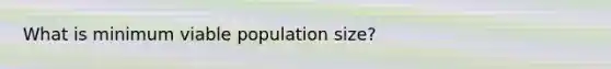 What is minimum viable population size?