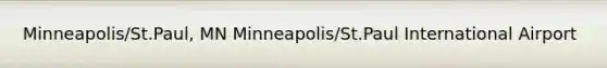 Minneapolis/St.Paul, MN Minneapolis/St.Paul International Airport